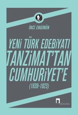 Tanzimat'tan Cumhuriyete 1839 1923 Yeni Türk Edebiyatı, İnci Enginün