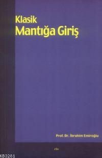 Klasik Mantığa Giriş, İbrahim Emiroğlu, Elis Yayınları