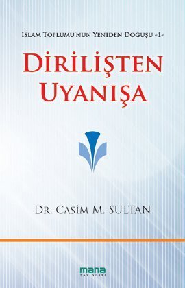 Dirilişten Uyanışa; İslam Toplumunun Yeniden Doğuşu 1, Mana Yayınları