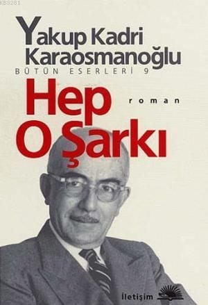 Hep O Şarkı, Yakup Kadri Karaosmanoğlu, İletişim