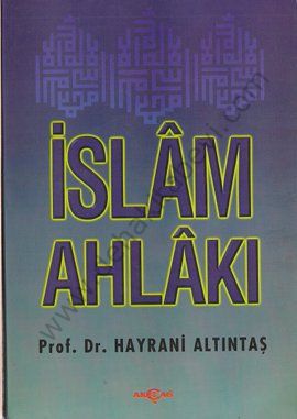 İslam Ahlakı, Hayrani Altıntaş, Akçağ Yayınları