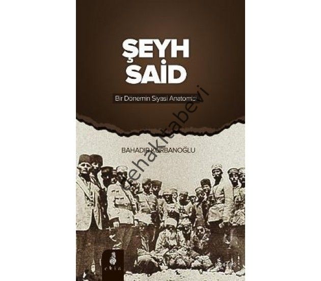 Şeyh Said, Bir Dönemin Siyasi Anatomisi, Bahadır Kurbanoğlu
