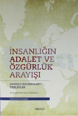 İnsanlığın Adalet Ve Özgürlük Arayışı; Anadolu Buluşmaları 7, Tire Yayınları