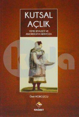 Kutsal Açlık; Yeme Riyazeti ve Anoreksiya Nervoza