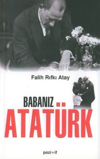 Babanız Atatürk, Falih Rıfkı Atay