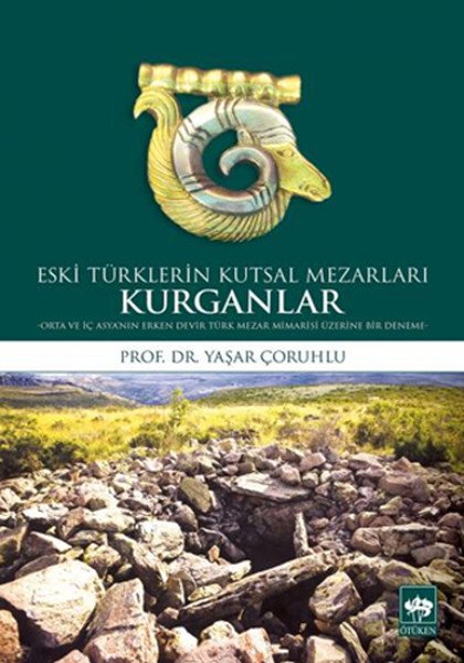 Eski Türklerin Kutsal Mezarları Kurganlar, Yaşar Çoruhlu