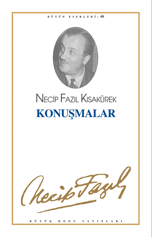 Konuşmalar : 38 - Necip Fazıl Bütün Eserleri, Büyük Doğu Yayınları