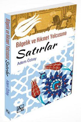 Bilgelik ve Hikmet Yolcusuna Satırlar, Adem Özbay