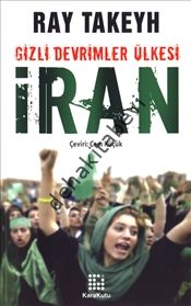 Gizli Devrimler Ülkesi İran, Ray Takeyh