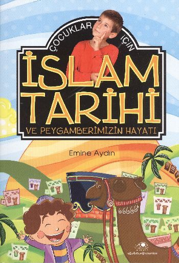 Çocuklar İçin İslam Tarihi Ve Peygamberimizin Hayatı