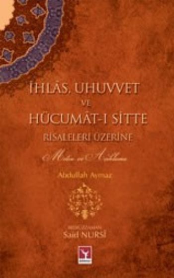 İhlas Uhuvvet ve Hücumatı Sitte Risaleleri Üzerine