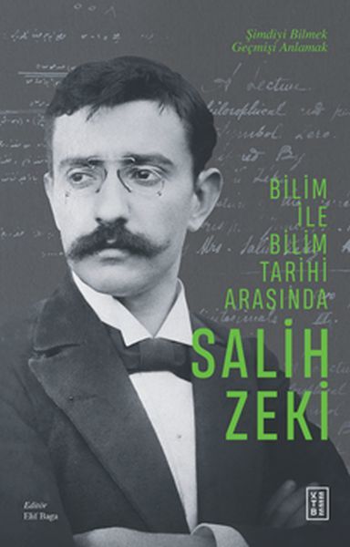 Bilim ile Bilim Tarihi Arasında Salih Zeki,