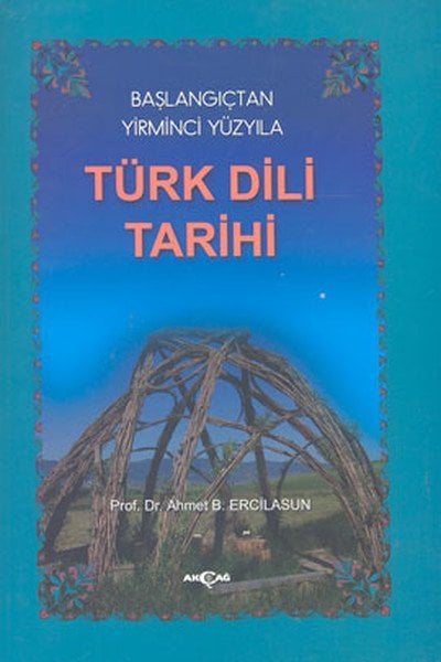 Başlangıçtan Yirminci Yüzyıla Türk Dili Tarihi, Ahmet Bican Ercilasun