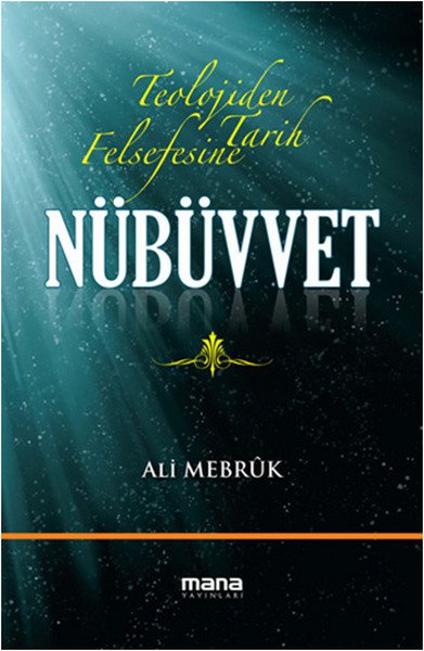 Nübüvvet; Teolojiden Tarih Felsefesine, Mana Yayınları