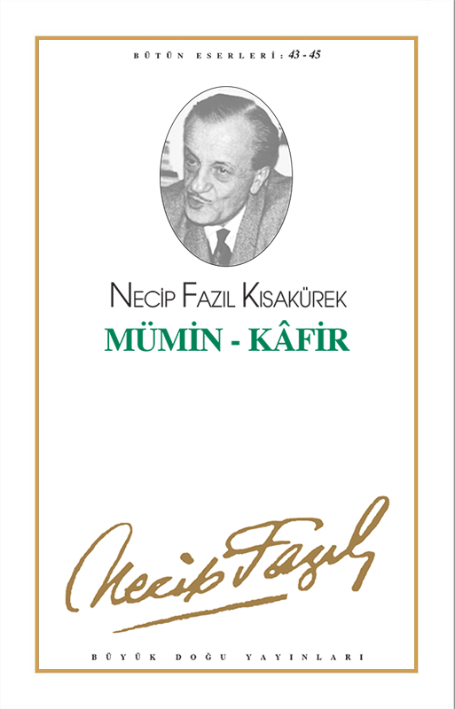 Mümin - Kafir : 37 - Necip Fazıl Bütün Eserleri, Büyük Doğu Yayınları
