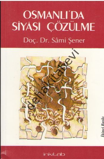 Osmanlı'da Siyasi Çözülme, Sami Şener