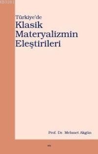 Türkiye’de Klasik Materyalizmin Eleştirileri, Mehmet Akgün
