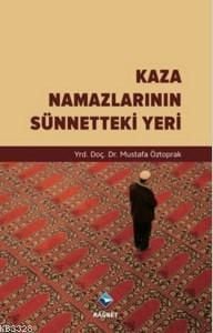 Kaza Namazlarının Sünnetteki Yeri