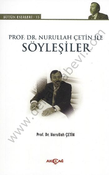 Prof. Dr. Nurullah Çetin ile Söyleşiler