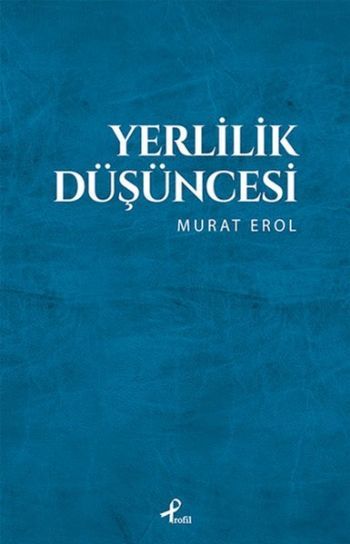 Yerlilik Düşüncesi, Murat Erol