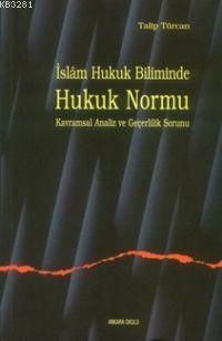 İslam Hukuk Biliminde Hukuk Normu Kavramsal Analiz Ve Geçerlilik Sorunu, Ankara Okulu Yayınları