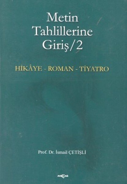 Metin Tahlillerine Giriş 2 Hikaye Roman Tiyatro, İsmail Çetişli