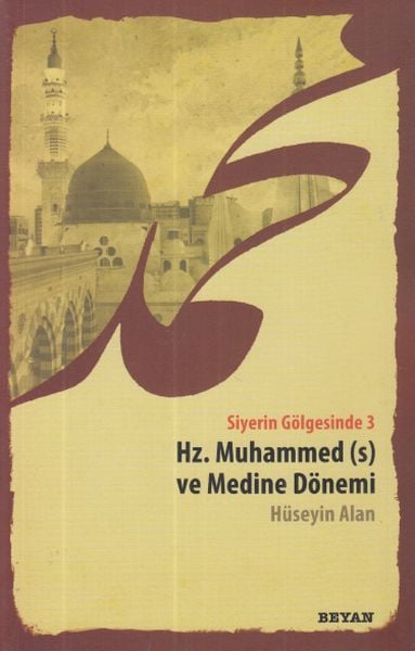 Siyerin Gölgesinde 3 - Hz. Muhammed ve Medine Dönemi, Hüseyin Alan