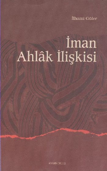 İman Ahlak İlişkisi, İlhami Güler