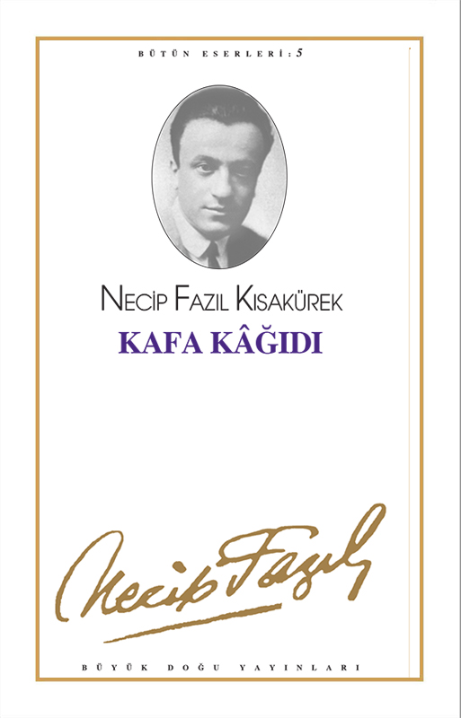 Kafa Kağıdı : 5 - Necip Fazıl Bütün Eserleri, Büyük Doğu Yayınları