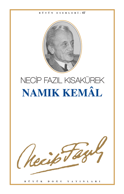Namık Kemal : 52 - Necip Fazıl Bütün Eserleri, Büyük Doğu Yayınları