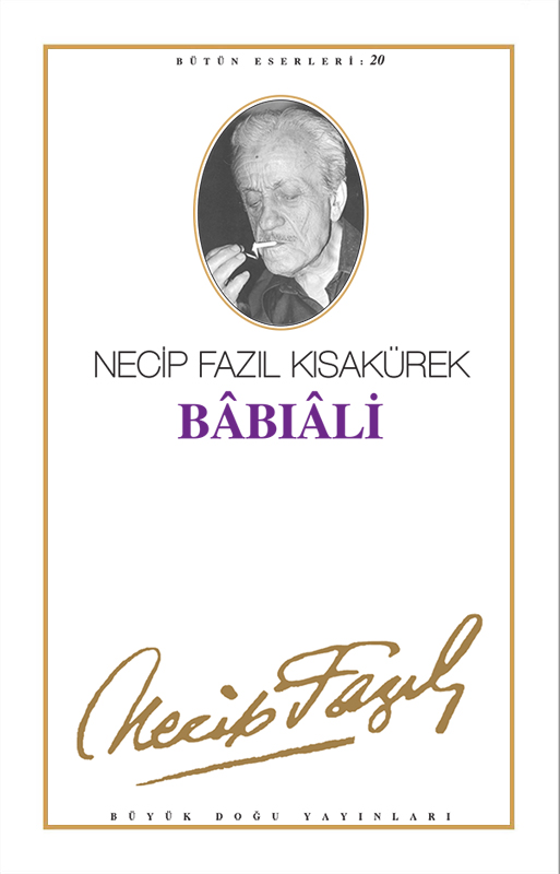 Babıali : 19 - Necip Fazıl Bütün Eserleri, Büyük Doğu Yayınları