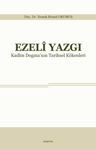 Ezeli Yazgı Kadim Dogmanın Tarihsel Kökenleri, Araştırma Yayınları