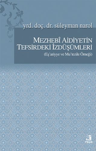 Mezhebî Aidiyetin Tefsirdeki İzdüşümleri (Eş'ariyye ve Mu'tezile Örneği), Süleyman Narol