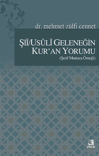 Şiî / Usûlî Geleneğin Kur'an Yorumu (Şerif Murtaza Örneği), Mehmet Zülfi Cennet