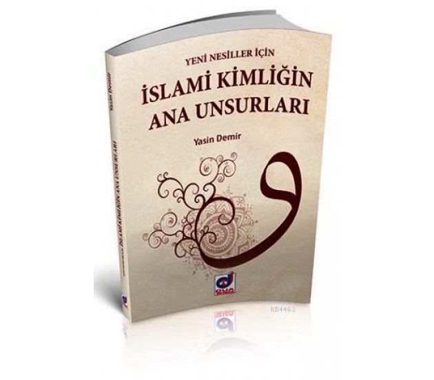 Yeni Nesiller İçin İslami Kimliğin Ana Unsurları, Yasin Demir