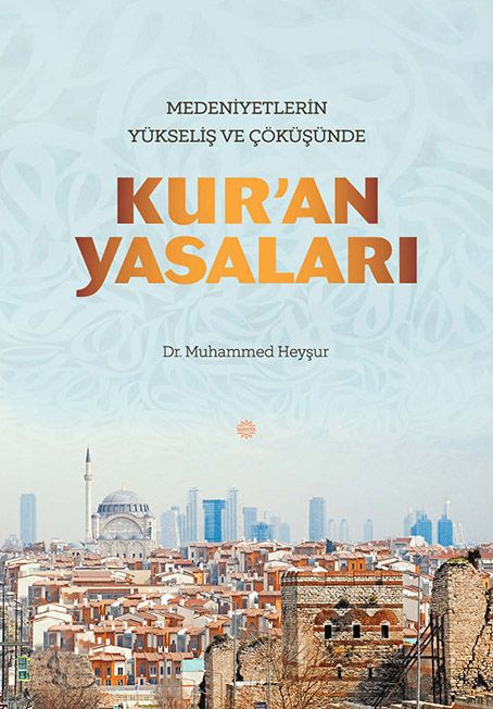 Medeniyetlerin Yükseliş ve Çöküşünde Kur'an Yasaları, Muhammed Heyşur