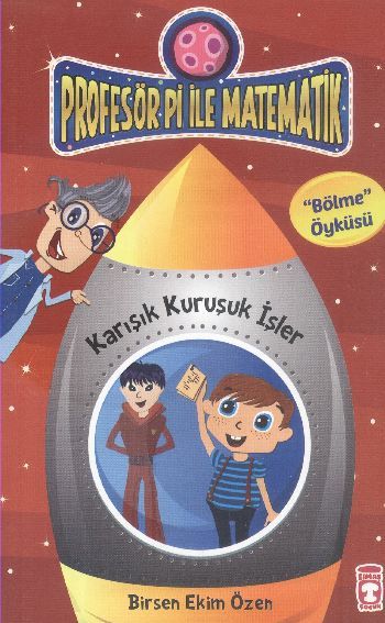 Karışık Kuruşuk İşler - Profesör Pi İle Matematik 1, Birsen Ekim Özen