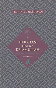 Hakktan Halka Kelâmullah (Levh-i Mahfûz’dan Mushaf-ı Şerîf’e), M. Zeki Duman