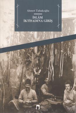 İslam İktisadına Giriş, Ahmet Tabakoğlu