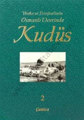 Vesika ve Fotoğraflarla Osmanlı Devrinde Kudüs - 2, İlhan Ovalıoğlu