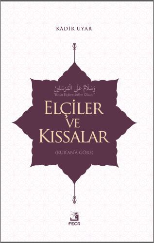 Elçiler ve Kıssalar (Kur'an'a Göre), Kadir Uyar