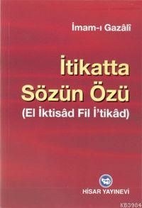 İtikatta Sözün Özü, İmam Gazali (el İktisad fil İtikad)