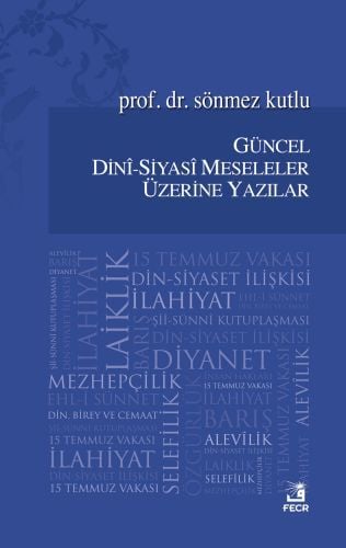 Güncel Dinî-Siyasî Meseleler Üzerine Yazılar, Sönmez Kutlu