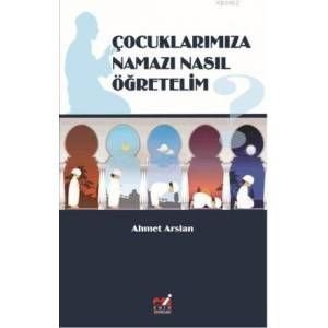 Çocuklarımıza Namazı Nasıl Öğretelim?