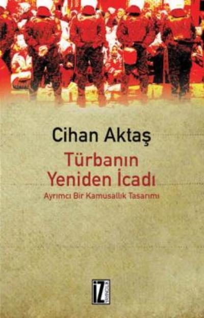Türbanın Yeniden İcadı, Cihan Aktaş