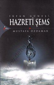 İrfan Güneşi Hazreti Şems, Mustafa Özdamar