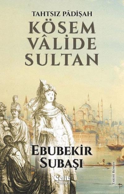 Tahtsız Padişah Kösem Valide Sultan, Ebubekir Subaşı