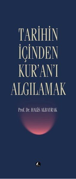 TARİHİN İÇİNDEN KURANI ALGILAMAK, Şule Yayınları