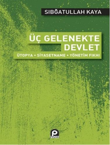 Üç Gelenekte Devlet; Ütopya - Siyasetname - Yönetim Fıkhı
