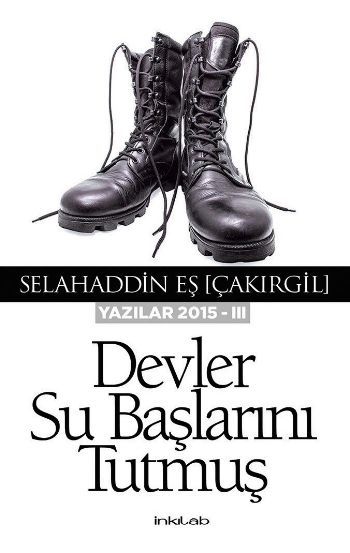 Devler Su Başlarını Tutmuş, Selahaddin Eş Çakırgil